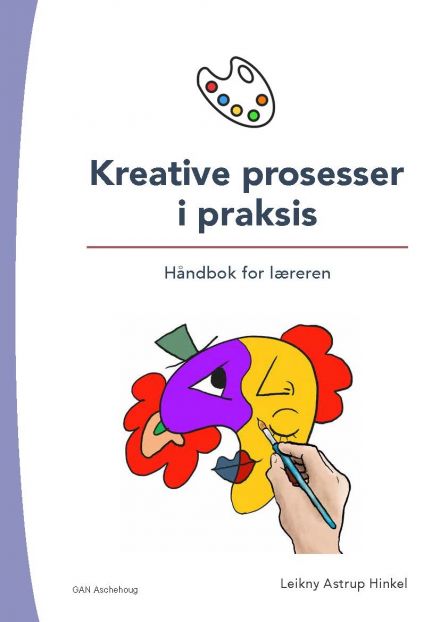 Kreative prosesser i praksis – Håndbok for læreren
